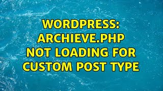 Wordpress: Archieve.php not loading for custom post type