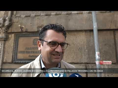 SICUREZZA, RUCCO: «AZIONI DI CONTROLLO E PREVENZIONE DI PALAZZO TRISSINO» | 26/10/2022