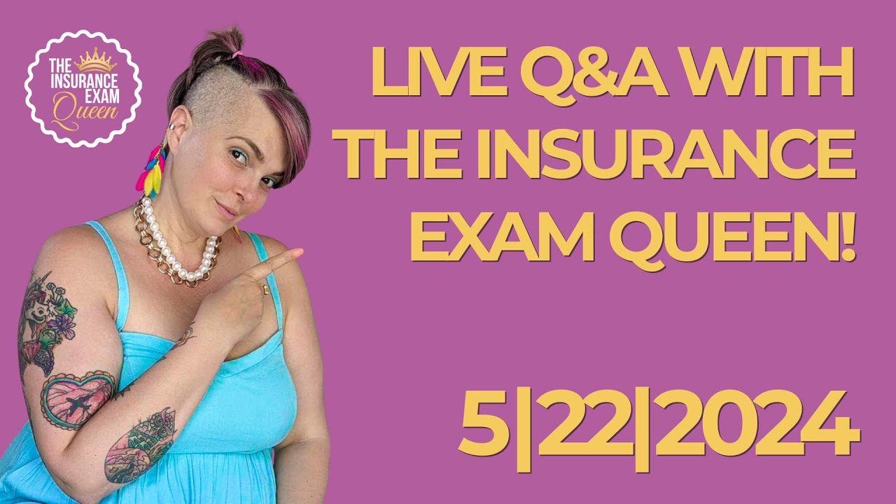 Live Q&A w/ The Insurance Exam Queen! 05/22/2024 - YouTube