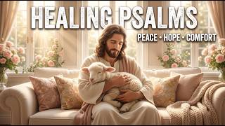 Healing Psalms 🌿 Peaceful Scripture Music for Comfort, Hope & God's Healing Presence