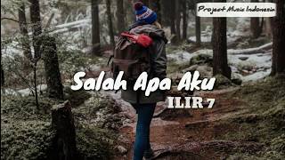 Salah Apa Aku - ILIR 7