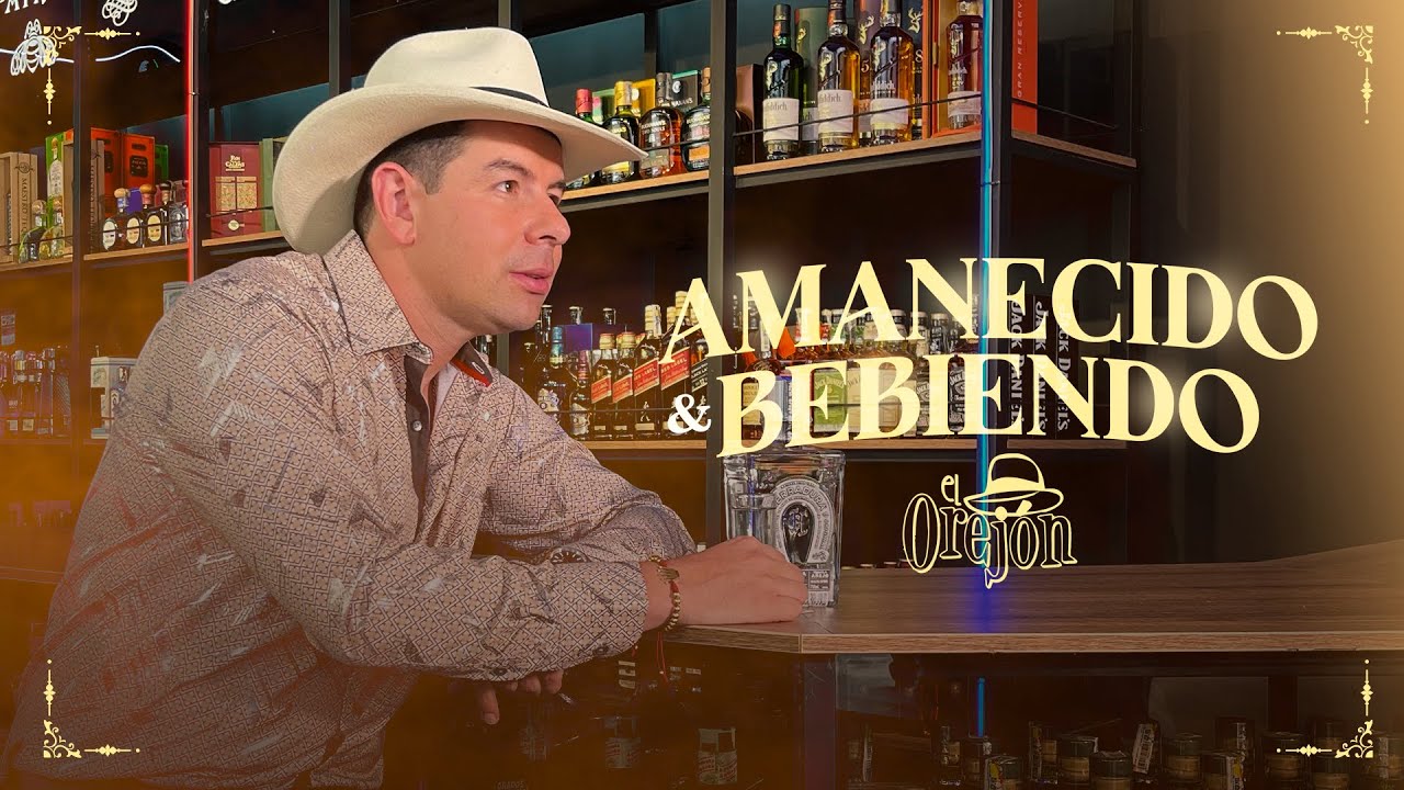 Amanecido  Y Bebiendo - El Orejón (Video Oficial)