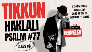 Tikkun Haklali Series- Class #8- Psalm 77