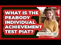 What Is The Peabody Individual Achievement Test PIAT?
