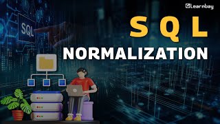 SQL Normalization: Organize Your Data Efficiently | Learnbay