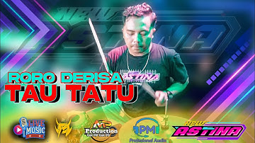 TAU TATU - RORO DERISA | CAK HENDRA KENDANG NEW ASTINA PM AUDIO LIVE TERBARU