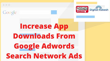 How to increase mobile app downloads from google adwords search network ads