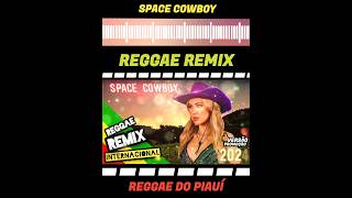 {Versão Promoção} Space Cowboy - [Reggae Remix]    @ReggaedoPiauiOficial