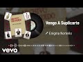 Enigma Norteño - Vengo A Suplicarte (Audio)