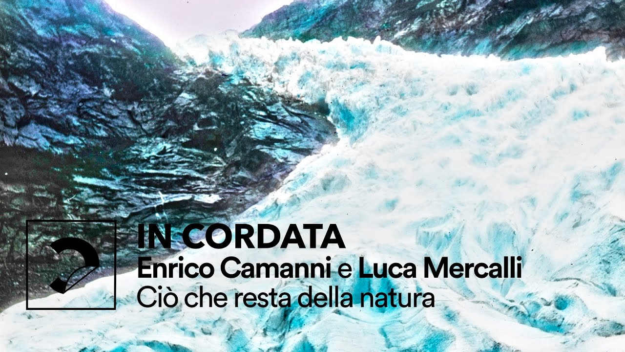 In cordata | Enrico Camanni e Luca Mercalli: Ciò che resta della natura