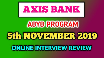 AXIS BANK ABYB PROGRAM 5TH NOVEMBER 2019 ONLINE INTERVIEW QUESTIONS