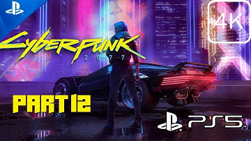 CYBERPUNK 2077 Full Gameplay Walkthrough Part 12 [4K 60FPS PS5 ] - no commentary