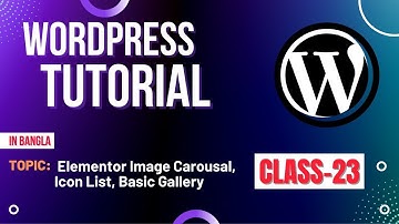 WordPress Bangla Tutorial (Class- #23) Elementor Image Carousal, Icon List, Basic Gallery- in Bangla