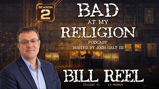 Bill Reel - A Good Mormon Who Questioned If He Was a Good Human