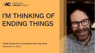 I'M THINKING OF ENDING THINGS |  Charlie Kaufman and Tony Gilroy in conversation