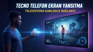 Tecno Telefon Ekran Yansıtma - Tecno Telefon Tv'ye Yansıtma