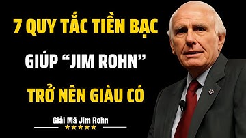 7 Quy Tắc Tiền Bạc Giúp Jim Rohn Trở Nên Giàu Có - Áp Dụng Ngay Hôm Nay | Giải Mã Jim Rohn
