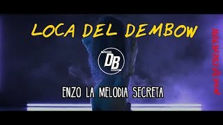 LOCA POR EL DEMBOW - ENZO LA MELODIA SECRETA