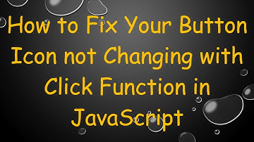 How to Fix Your Button Icon not Changing with Click Function in JavaScript