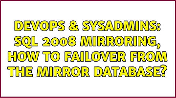DevOps & SysAdmins: SQL 2008 Mirroring, how to failover from the mirror database? (2 Solutions!!)
