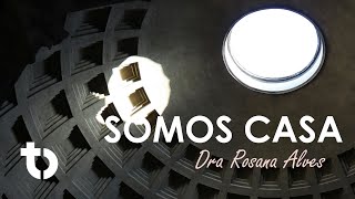 "Somos Casa" Dra. Rosana Alves -  Brazilian Temple - 11 de Maio de 2024