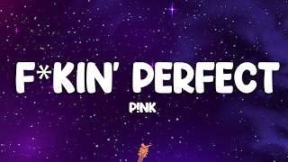 P!nk - F**kin' Perfect (Lyrics)