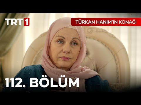 Türkan Hanım'ın Konağı 112. Bölüm