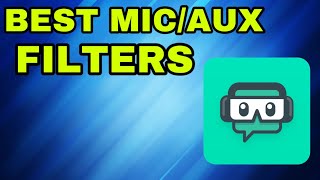 Best Streamlabs Obs Mic Aux Filters