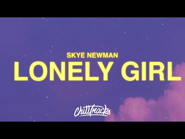 Skye Newman – Lonely Girl (Lyrics)