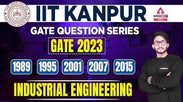 IIT KANPUR - GATE QUESTION SERIES FOR GATE 2023 , 1989, 2001, 2007, 2023 - Industrial engineering
