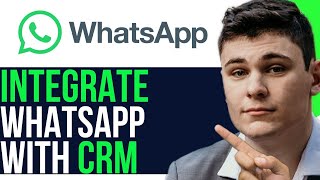 HOW TO INTEGRATE WHATSAPP WITH CRM 2025! (FULL GUIDE)