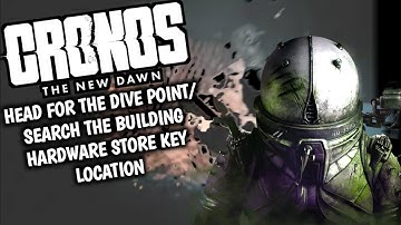 Cronos The New Dawn Head For The Dive Point/Search The Building [Hardware Store Key Location]