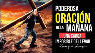 🔥Una carga imposible de llevar, La gracia | Viernes 3 mayo Oración de la mañana | Kissingers Araque