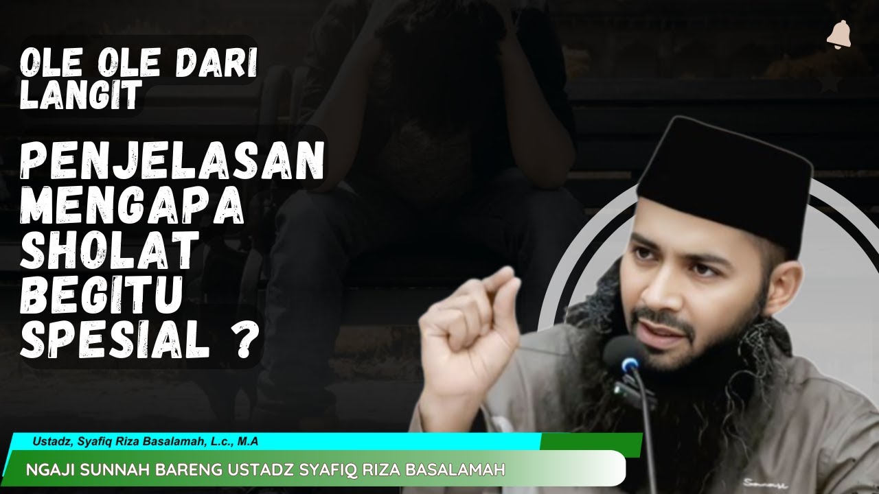 🔴Oleh-oleh dari Langit: Mengapa Shalat Begitu Spesial? | Penjelasan Ustadz Dr Syafiq Riza Basalamah