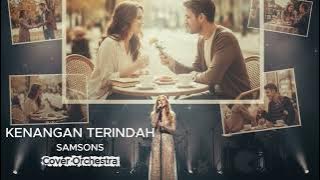 KENANGAN TERINDAH - SAMSONS - COVER ORCHESTRA