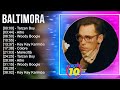 B.a.l.t.i.m.o.r.a Greatest Hits ~ Top 100 Artists To Listen in 2023