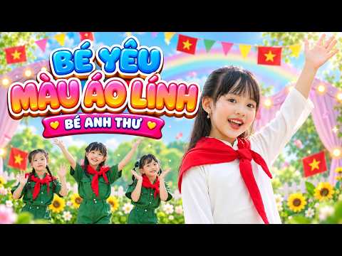 BÉ YÊU MÀU ÁO LÍNH - BÉ ANH THƯ ♫ NHẠC THIẾU NHI SÔI ĐỘNG ♫ NAM VIỆT THIẾU NHI VUI NHỘN