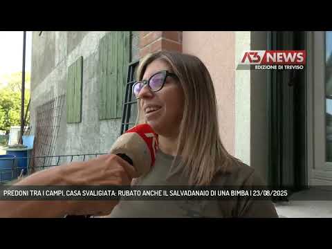 PREDONI TRA I CAMPI, CASA SVALIGIATA: RUBATO ANCHE IL SALVADANAIO DI UNA BIMBA | 23/08/2025