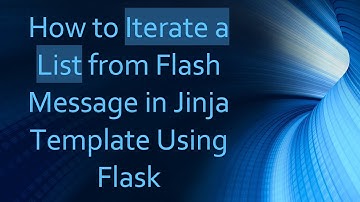 How to Iterate a List from Flash Message in Jinja Template Using Flask