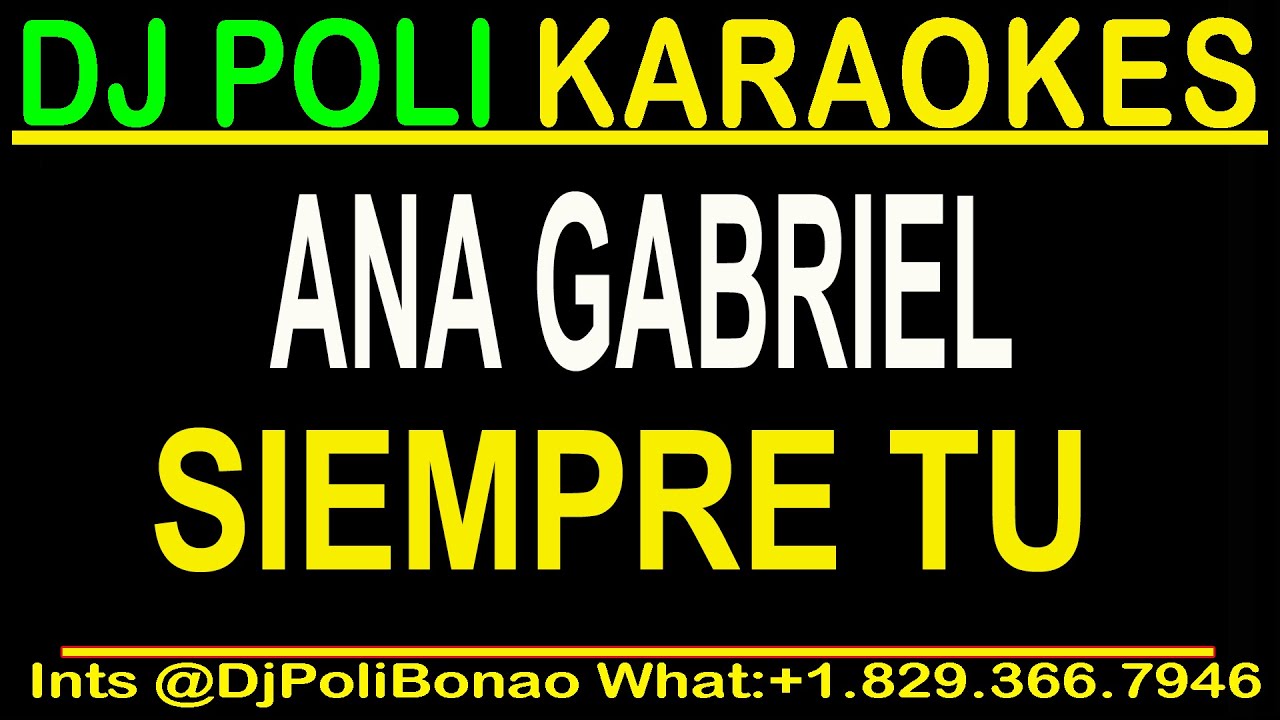 ANA GABRIEL - SIEMPRE TU KARAOKE INSTRUMENTAL by DJ Poli