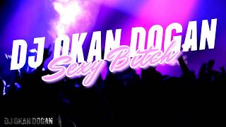 Dj Okan Dogan - Sexy Bitch / 2026