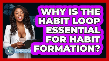 Why Is The Habit Loop Essential For Habit Formation? - Psychological Clarity