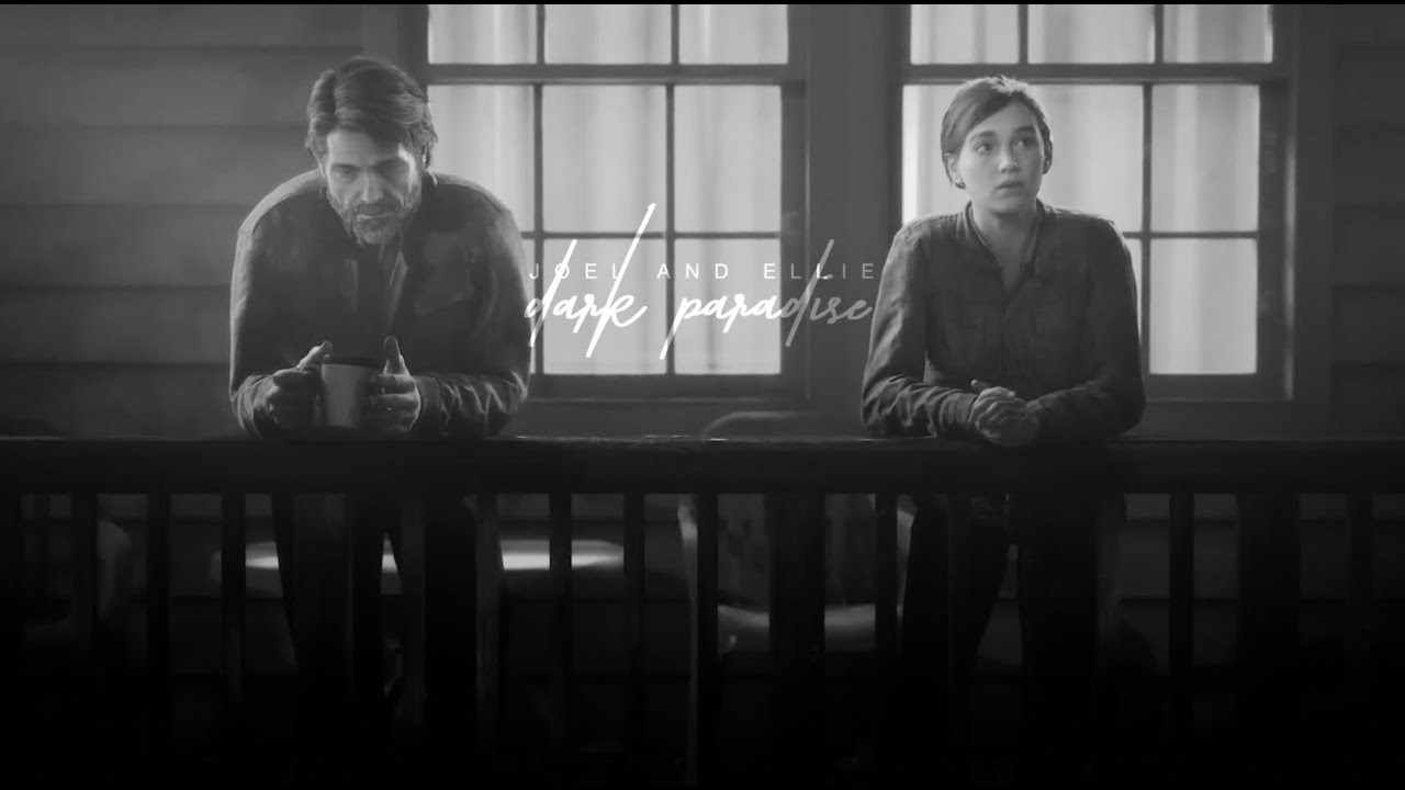 Joel & Ellie || Dark Paradise