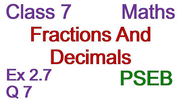Q7 | Ex 2.7 | Class 7 | Chapter 2 | Fractions And Decimals | PSEB | Maths
