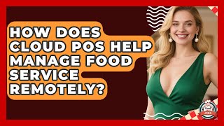 How Does Cloud POS Help Manage Food Service Remotely? - Food Service Jobs