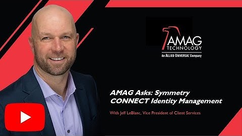 AMAG Asks: Symmetry CONNECT Identity Management