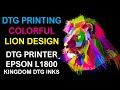 DTG Printing Demo Lion Design with DTG Printer Epson L1800 and DTG inks for Dark and Light Tshirts