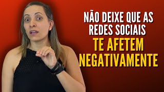 Não Deixe Que As Redes Sociais Te Afetem Negativamente
