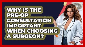 Why Is The Pre-op Consultation Important When Choosing A Surgeon? - The Operating Table