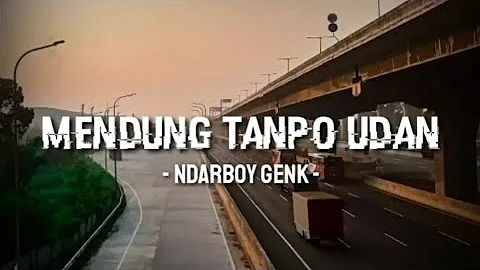MENDUNG TANPO UDAN - NDARBOY GENK || (Lyric Music)